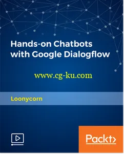 Hands-on Chatbots with Google Dialogflow的图片1