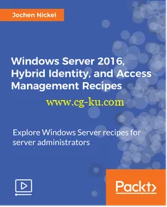 Windows Server 2016, Hybrid Identity, and Access Management Recipes的图片2