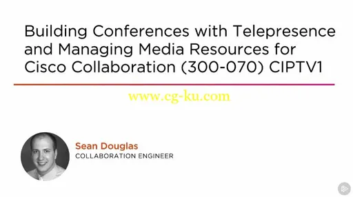 Building Conferences with Telepresence and Managing Media Resources for Cisco Collaboration (300-070) CIPTV1的图片1