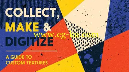 Collect, Make and Digitize: A Guide to Custom Textures的图片1