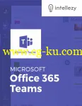 Intellezy – Office 365 Teams (May 2018)的图片2