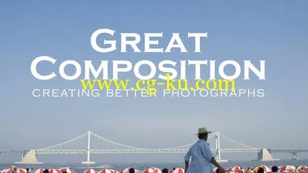 Great Composition: Creating Better Photographs的图片1