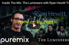 PUREMIX Inside The Mix : The Lumineers with Ryan Hewitt TUTORiAL的图片1