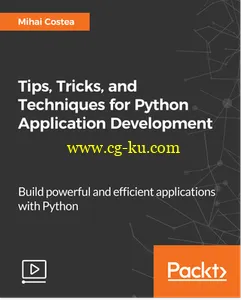 Tips, Tricks, and Techniques for Python Application Development的图片1