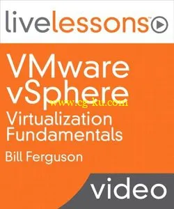 LiveLessons – VMware vSphere Virtualization Fundamentals的图片1