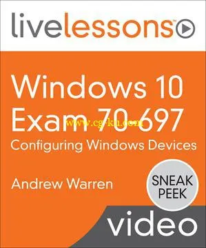 Windows 10 Exam 70-697: Configuring Windows Devices LiveLessons的图片1