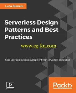 PACKT – Serverless Design Patterns and Best Practices的图片1