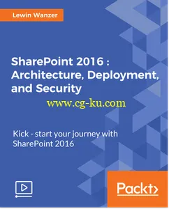 SharePoint 2016: Architecture, Deployment and Security的图片1
