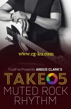 Truefire Angus Clark`s Take 5 Muted Rock Rhythm TUTORiAL的图片1