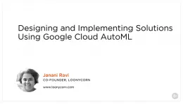 Designing and Implementing Solutions Using Google Cloud AutoML的图片1