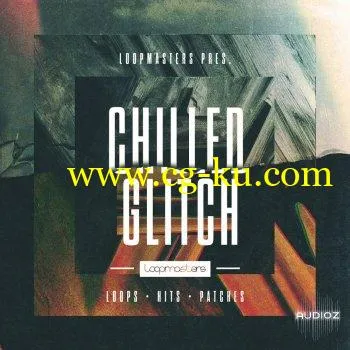 Loopmasters Chilled Glitch MULTiFORMAT的图片1