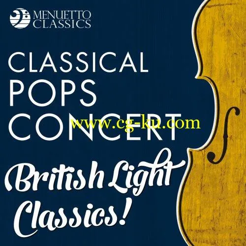 Various Artists – Classical Pops Concert: British Light Classics! (2019) FLAC的图片1