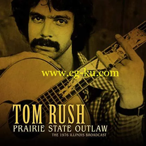 Tom Rush – Prairie State Outlaw (Live 1976) (2019) FLAC的图片1