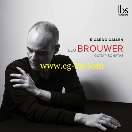 Ricardo Galln – Leo Brouwer: Guitar Sonatas (2019) Flac的图片1