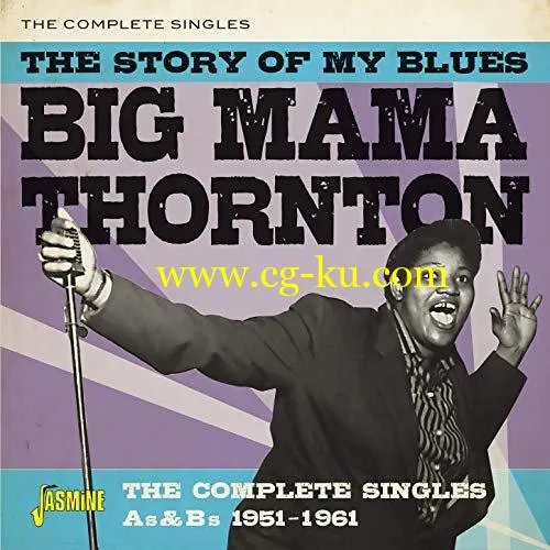 Big Mama Thornton – The Story of My Blues: The Complete Singles As Bs (1951-1961) (2019) FLAC的图片1