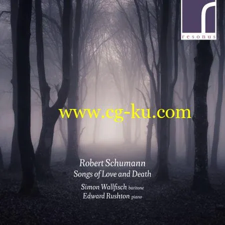 Simon Wallfisch & Edward Rushton – Robert Schumann: Songs of Love and Death (2019) FLAC的图片1