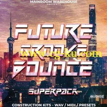 Mainroom Warehouse Future Groove Bounce Superpack MULTiFORMAT-DECiBEL的图片1