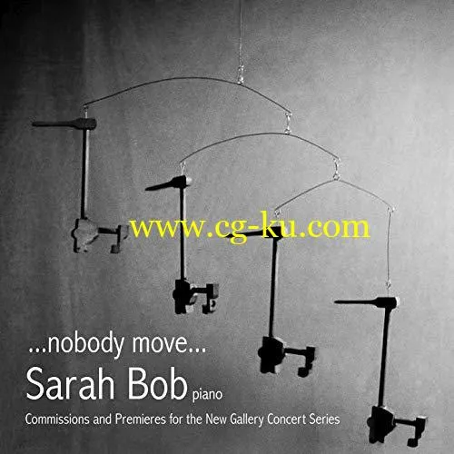 Sarah Bob – …nobody move…Commissions and Premiers for the New Gallery Concert Series (2019) FLAC的图片1