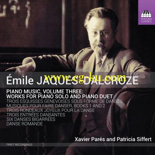 Xavier Pars – Jaques-Dalcroze: Piano Music, Vol. 3 (2019) FLAC的图片1