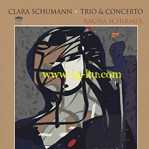 Ragna Schirmer – Clara Schumann: Piano Trio and Concerto (2019) FLAC的图片1