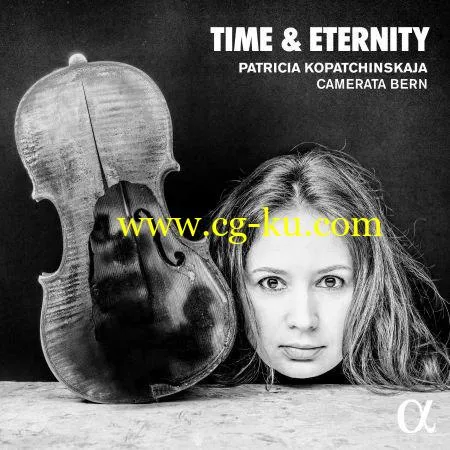 Patricia Kopatchinskaja & Camerata Bern – Time & Eternity (2019) FLAC的图片1