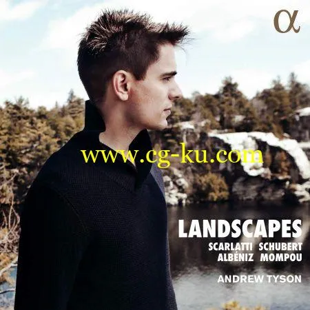 Andrew Tyson – Landscapes: Scarlatti, Schubert, Albéniz & Mompou (2019) FLAC的图片1