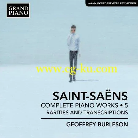 Geoffrey Burleson – Saint-Sans: Complete Piano Works, Vol. 5 – Rarities and Transcriptions (2019) FLAC的图片1