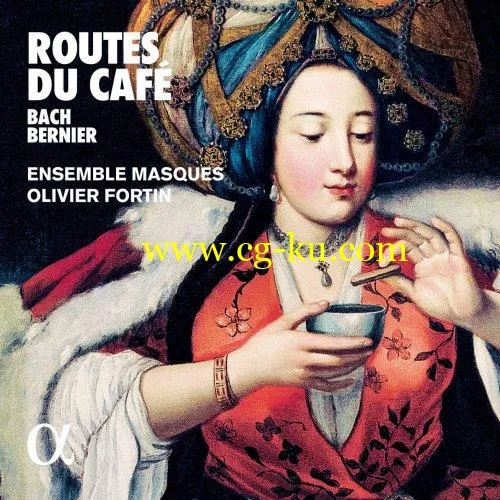 Ensemble Masques & Olivier Fortin – Bach & Bernier Routes du café (2019) Flac的图片1