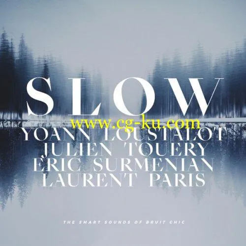 Yoann Loustalot, Julien Touéry, Eric Surménian & Laurent Paris – Slow (The Smart Sounds of Bruit Chic) (2019) FLAC的图片1