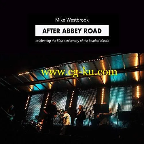 Mike Westbrook – After Abbey Road: Celebrating the 50th Anniversary of The Beatles’ Classic (Live) (2019) FLAC的图片1