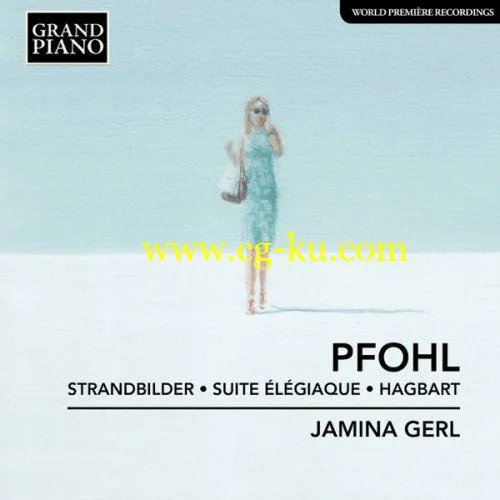 Jamina Gerl – Pfohl: Strandbilder, Op. 8, Suite élégiaque, Op. 11 & Hagbart (2019) FLAC的图片1