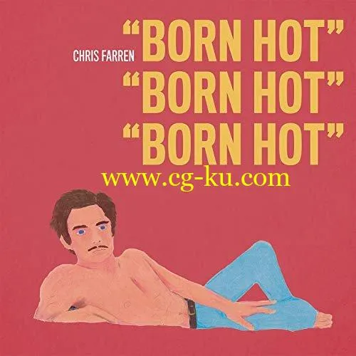 Chris Farren – Born Hot (2019) FLAC的图片1