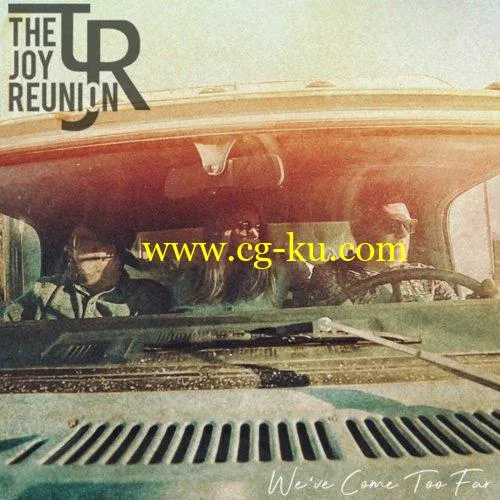 The Joy Reunion – We’ve Come Too Far (2019) flac的图片1