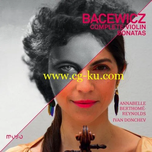 Annabelle Berthomé-Reynolds & Ivan Donchev – Grażyna Bacewicz: Complete Violin Sonatas (2019) FLAC的图片1