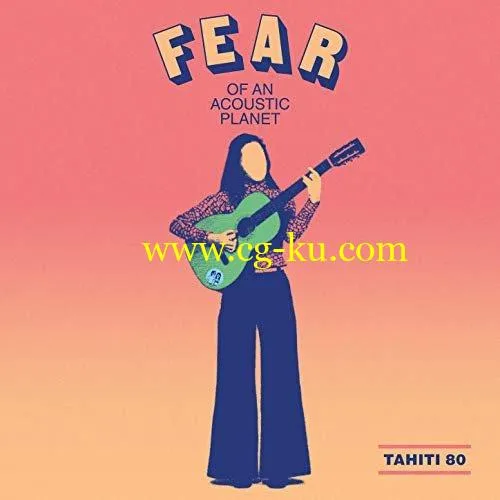 Tahiti 80 – Fear of an Acoustic Planet (2019) FLAC的图片1