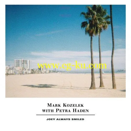 Mark Kozelek Petra Haden – Joey Always Smiled (2019) FLAC的图片1