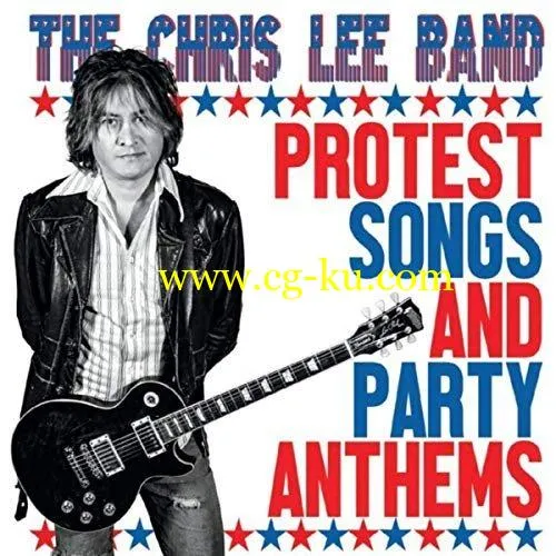 The Chris Lee Band – Protest Songs and Party Anthems (2019) FLAC的图片1