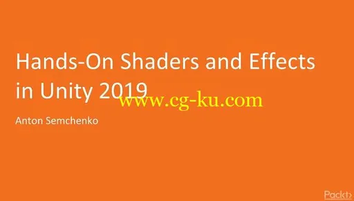 Packt Publishing – Hands-On Shaders and Effects in Unity 2019的图片1