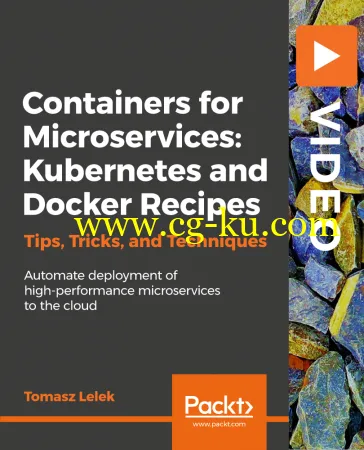 Containers for Microservices: Kubernetes and Docker Recipes的图片1