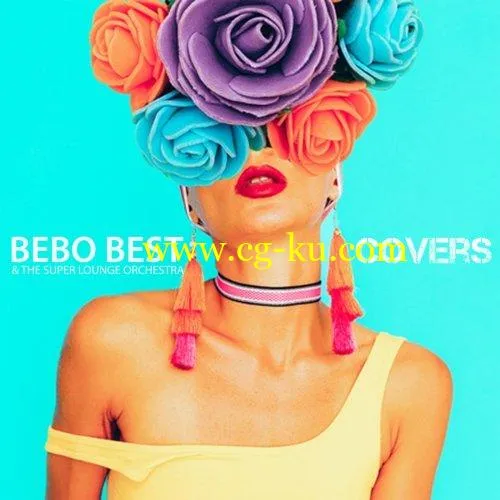 Bebo Best; The Super Lounge Orchestra – Covers (2019) FLAC的图片1