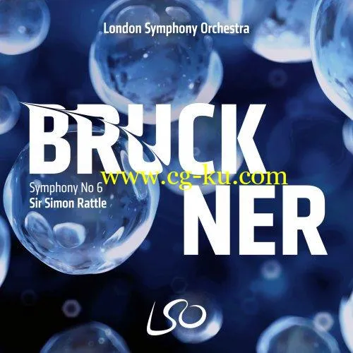 London Symphony Orchestra & Sir Simon Rattle – Bruckner: Symphony No. 6 (2019) FLAC的图片1