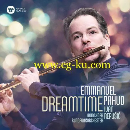 Emmanuel Pahud, Ivan Repusic & Munich Radio Orchestra – Dreamtime (2019) FLAC的图片1