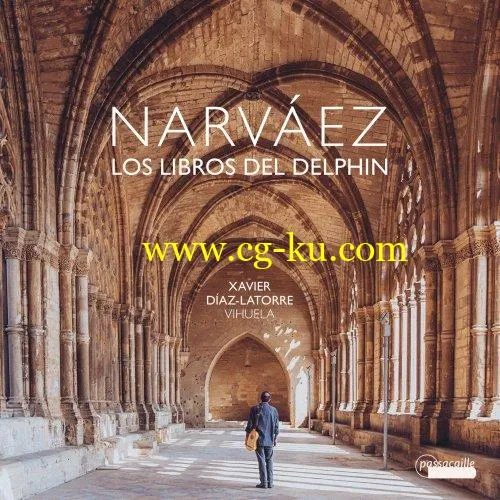 Xavier Diaz-Latorre – Narvaez: Los Libros del Delphin (2019) FLAC的图片1