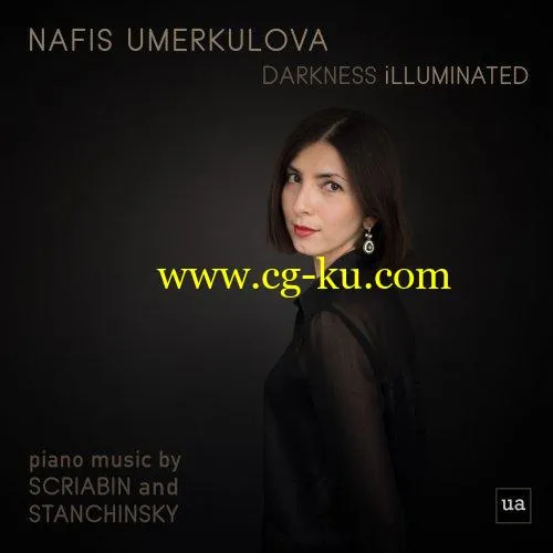 Nafis Umerkulova – Darkness Illuminated: Nafis Umerkulova Plays Piano Music by Scriabin and Stanchinsky (2019) FLAC的图片1