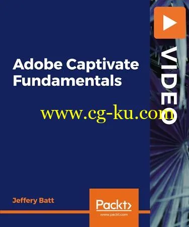 Packt Publishing – Adobe Captivate Fundamentals的图片1