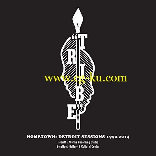 The Tribe – Hometown: Detroit Sessions 1990-2014 (2019) FLAC的图片1