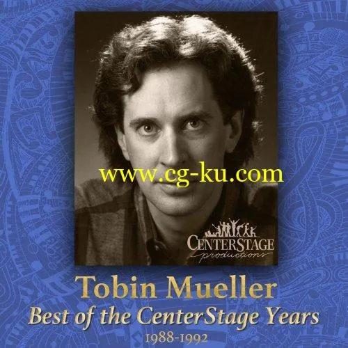 Tobin Mueller – Tobin Mueller: Best of the Centerstage Years (2019) FLAC的图片1