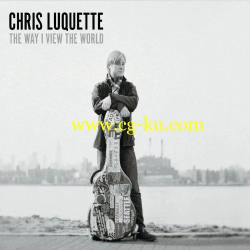 Chris Luquette – The Way I View the World (2019) FLAC的图片1