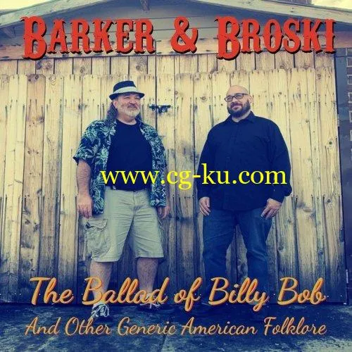 Barker & Broski – The Ballad of Billy Bob and Other Generic American Folklore (2019) FLAC的图片1