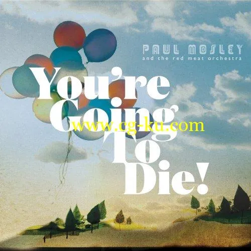 Paul Mosley & The Red Meat Orchestra – You’re Going To Die! (2019) Flac的图片1